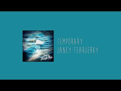 Temporary - Janey Tearjerky