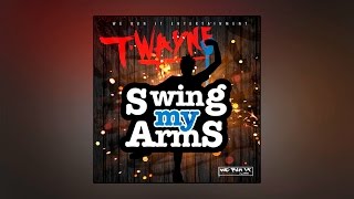 T-Wayne - Swing My Arms [Prod. By Yung Lan]