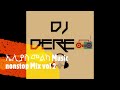 Best 90s Music Collection D J DERE Nonstop Mix 2 ኤሊያስ መልካ 90 ዎች የሙዚቃ ስ�