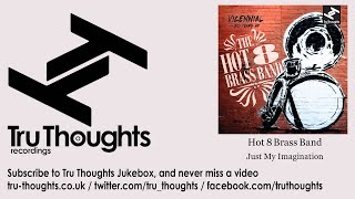 Hot 8 Brass Band - Just My Imagination