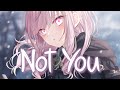Nightcore Not You Alan Walker Emma Steinbakken Lyrics