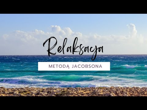 Jacobson RELAKSACJA - trening progresywnej relaksacji mięśniowej z szumem morza w tle