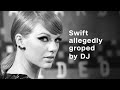 Taylor Swift Alleges DJ Groped Her