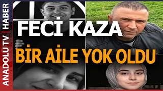BİR AİLENİN FECİ SONU: 4 ÖLÜ, 2 AĞIR YARALI