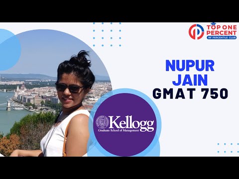 An Impressive GMAT 750 & an MBA Admit to Kellogg! | Nupur Jain