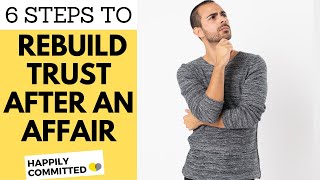 How To Rebuild Trust After An Affair | 6 Steps to Restore Trust After Cheating
