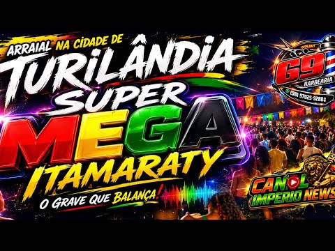 🎉 ARRAIAL NA CIDADE DE TURILÂNDIA/MA 🔥 SUPER MEGA ITAMARATY 