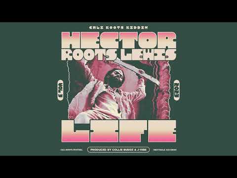 Hector Roots Lewis - Life | Cali Roots Riddim 2023 | Prod. Collie Buddz (Official Audio)