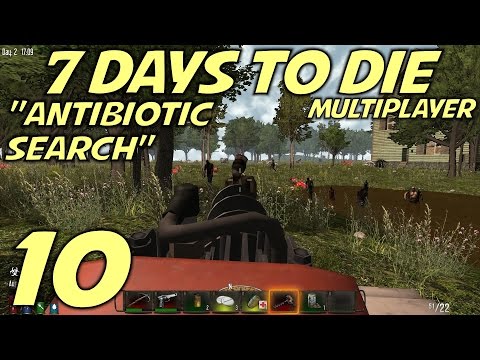 7 Days to Die Alpha 10.4 Multiplayer Gameplay / Let's Play (S-6) -E10- "Antibiotic Search"