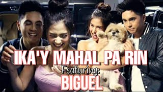 IKA&#39;Y MAHAL PA RIN-Featuring BiGuel (With Lyrics) | TEAM BIGUEL