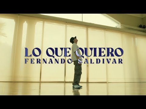 FERNANDO SALDIVAR - LO QUE QUIERO