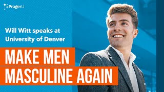 Will Witt at University of Denver: Make Men Masculine Again