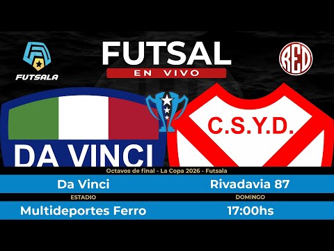 🔴 Da Vinci vs Rivadavia 87 - Octavos de final - La Copa - Futsala 2026