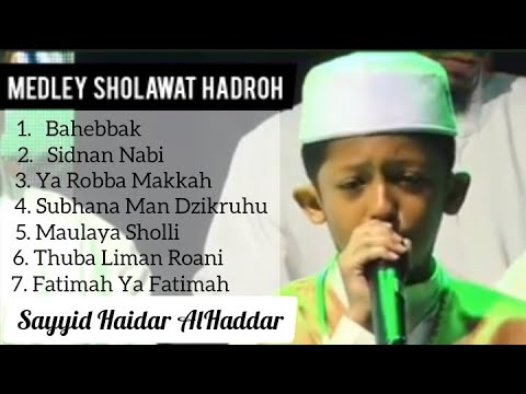 medley sholawat hadroh (lirik dan terjemahan) - sayyid haidar alhaddar