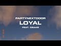 PARTYNEXTDOOR - Loyal feat. Drake [Official Instrumental]