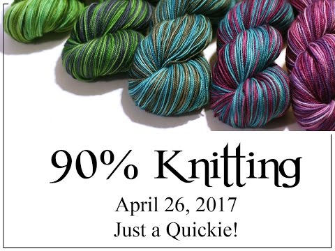 90% Knitting - Just a Quickie!