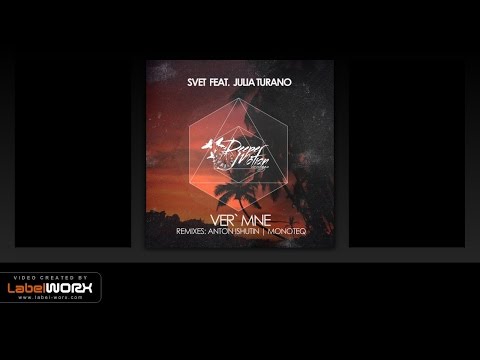 Svet feat Julia Turano - Ver' Mne (Original Mix)