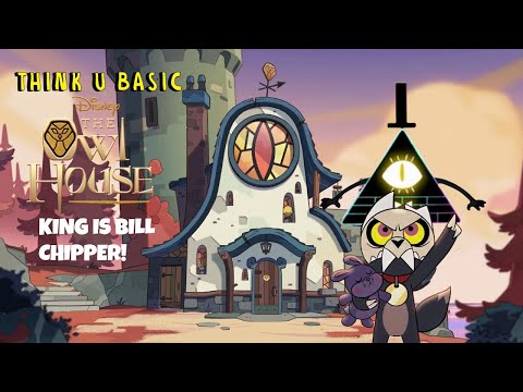 Think U Basic S1 E12"The Owl House Is King Bill Cipher"