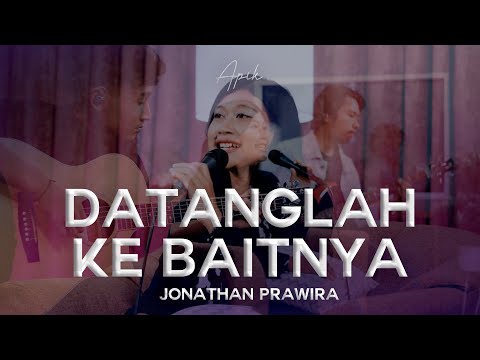 Datanglah Ke BaitNya - Jonathan Prawira