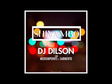 DJ Dilson Feat.  Medium Points & Sarmento - Shivambo (Audio)
