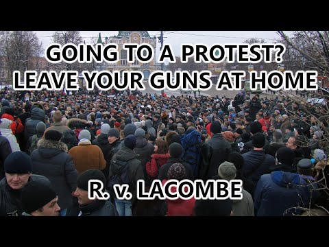 Going To A Protest? Leave Your Guns At Home - R. v. Lacombe