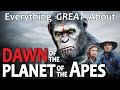 Everything GREAT About Dawn of the Planet of the Apes!