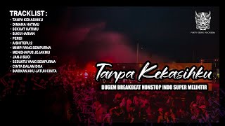 Download lagu DUGEM BREAKBEAT TANPA KEKASIHKU SUPER INDO MELINTIR [ PARTY REMIX INDONESIA LIVE SHOW ] mp3