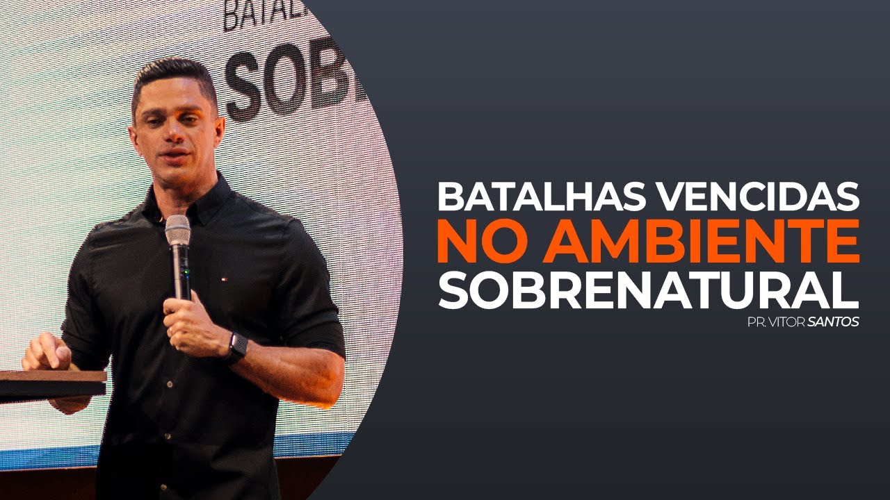 BATALHAS VENCIDAS NO AMBIENTE SOBRENATURAL | PR. VITOR SANTOS | EVO CHURCH