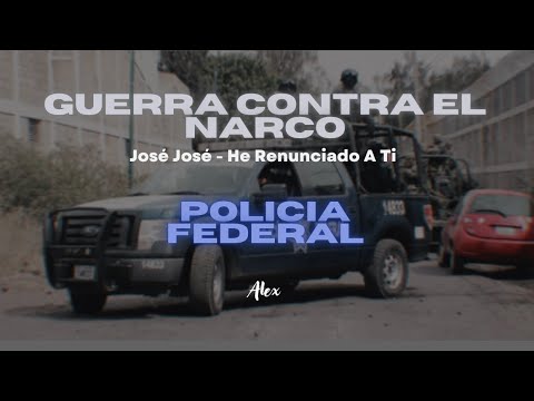 José José - He Renunciado A Ti [Letra] || Guerra Contra El Narco (Policía Federal)