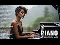 Greatest 200 Beautiful Romantic Piano Love Songs Ever - Best Relaxing Piano Instrumental Love Songs