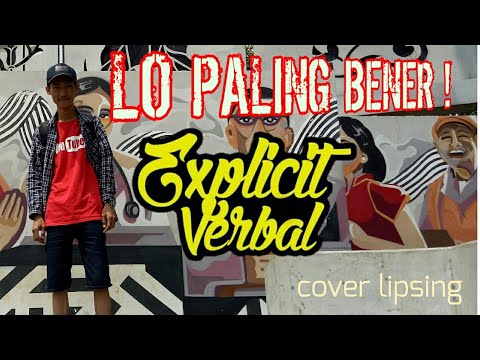 Explicit verbal - Lo paling bener (Lipsing)