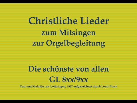Die schönste von allen GL 8xx/9xx Marienlied Mitsingversion mit Orgelbegl. und eingeblendetem Text