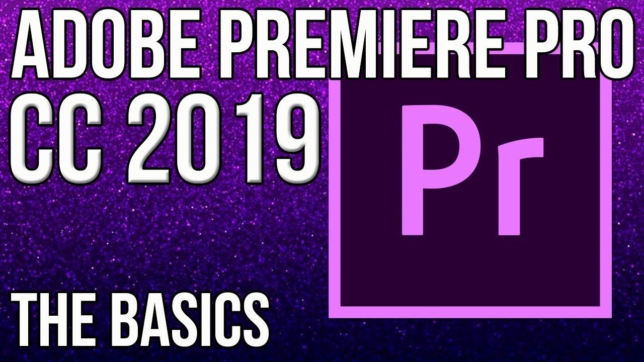 ADOBE PREMIERE PRO CC 2019 | For Beginners - THE BASICS [TUTORIAL]