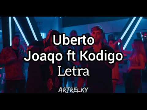 Joaqo ft Kodigo - Uberto - (Letra)