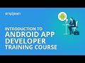 Introduction To Android App Developer Training Course Simplilearn