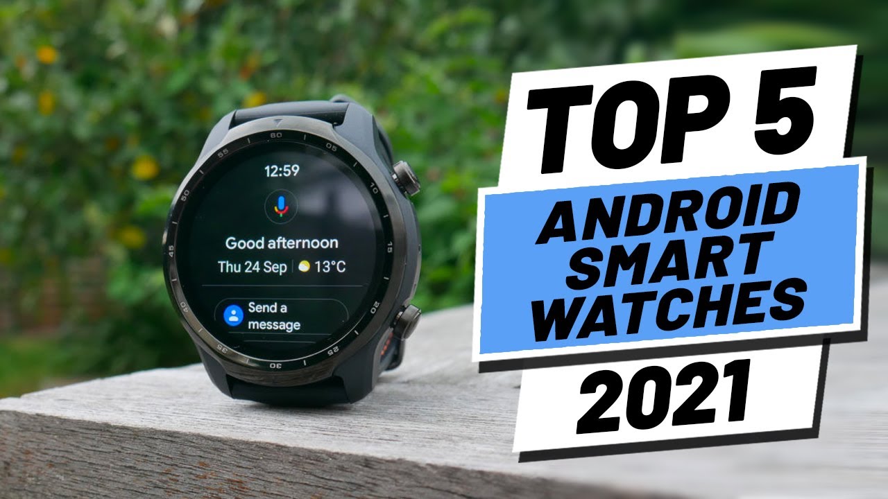 Top 5 Best Android Smartwatches of (2021)
