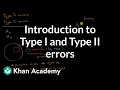 Introduction To Type I And Type II Errors AP Statistics Khan Academy