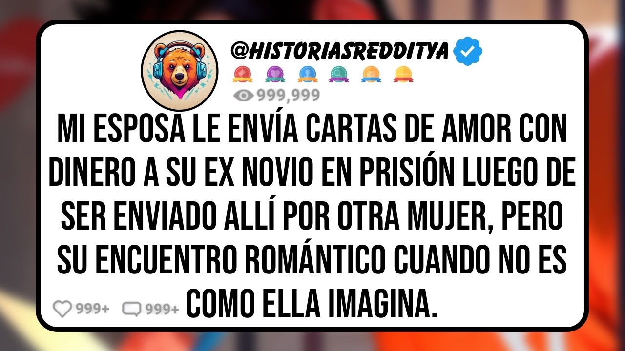 Mi ESPOSA le Escribe Cartas de Amor y Envía Dinero a su EX NOVIO en Prisión, Pero Él Seguro lo...