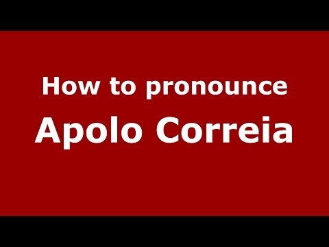 How to pronounce Apolo Correia (Brazilian/Portuguese) - PronounceNames.com