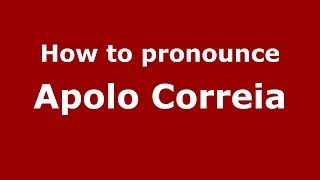 How to pronounce Apolo Correia