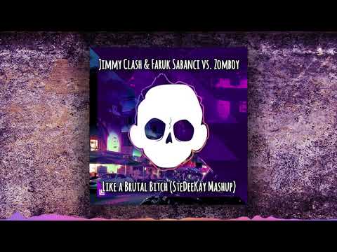 Jimmy Clash & Faruk Sabanci vs Zomboy - Like a Brutal Bitch (SteDeeKay Mashup) [FREE DOWNLOAD]
