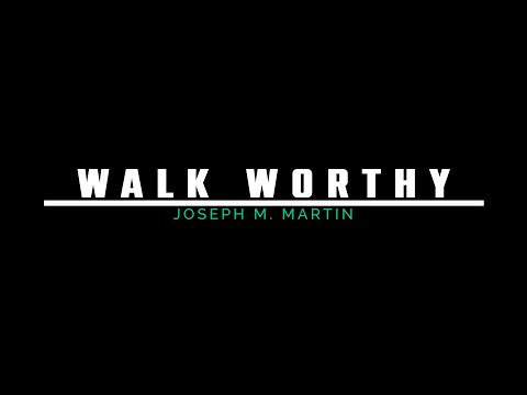 Walk Worthy - Joseph M. Martin || SATB - LYRICS