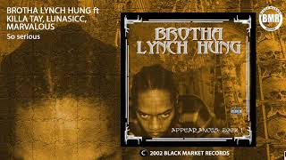 Brotha Lynch Hung ft Killa Tay &amp; Lunasicc X Marvalous | So Serious | Official Audio