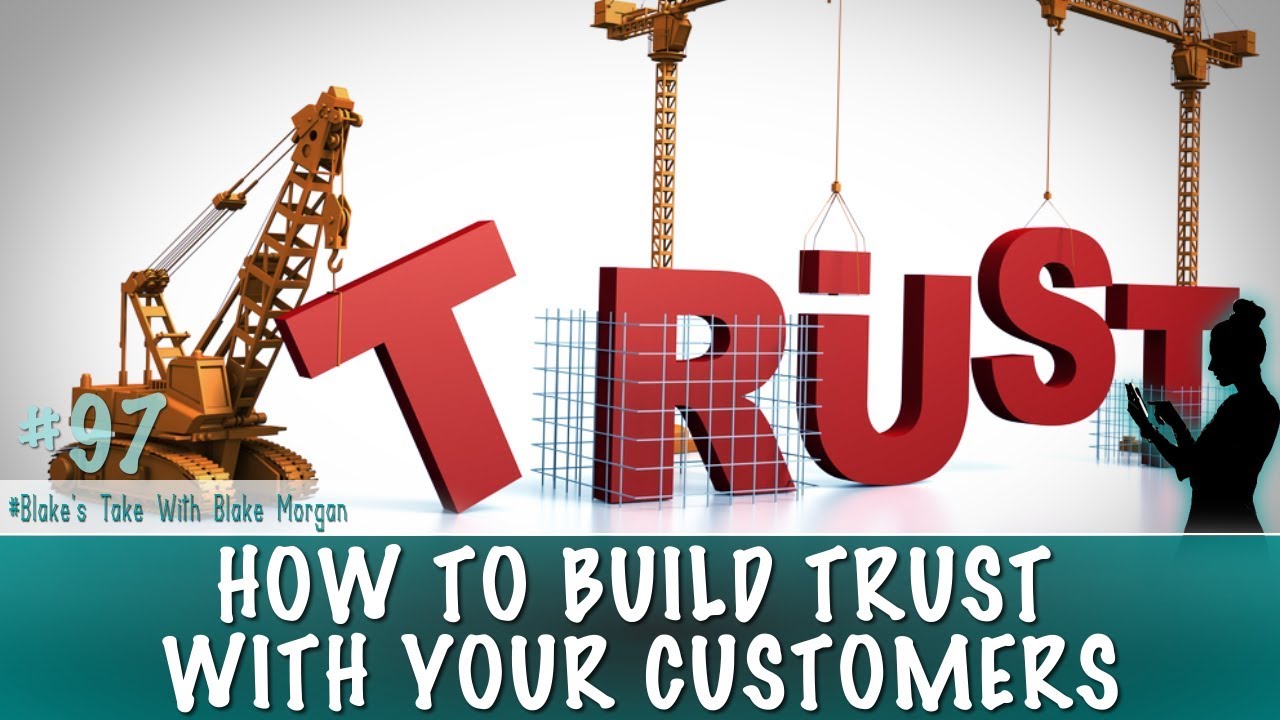 How To Build Trust With Your Customers - Blake Morgan