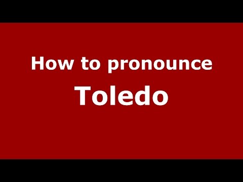 How to pronounce Toledo