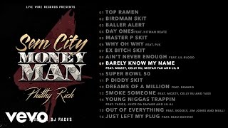 Philthy Rich - Barely Know My Name (Audio) ft. Mozzy, Celly Ru, Mistah F.A.B., Lil B