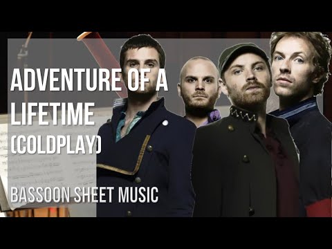 Bassoon Sheet Music: How to play Adventure of a Lifetime by Coldplay