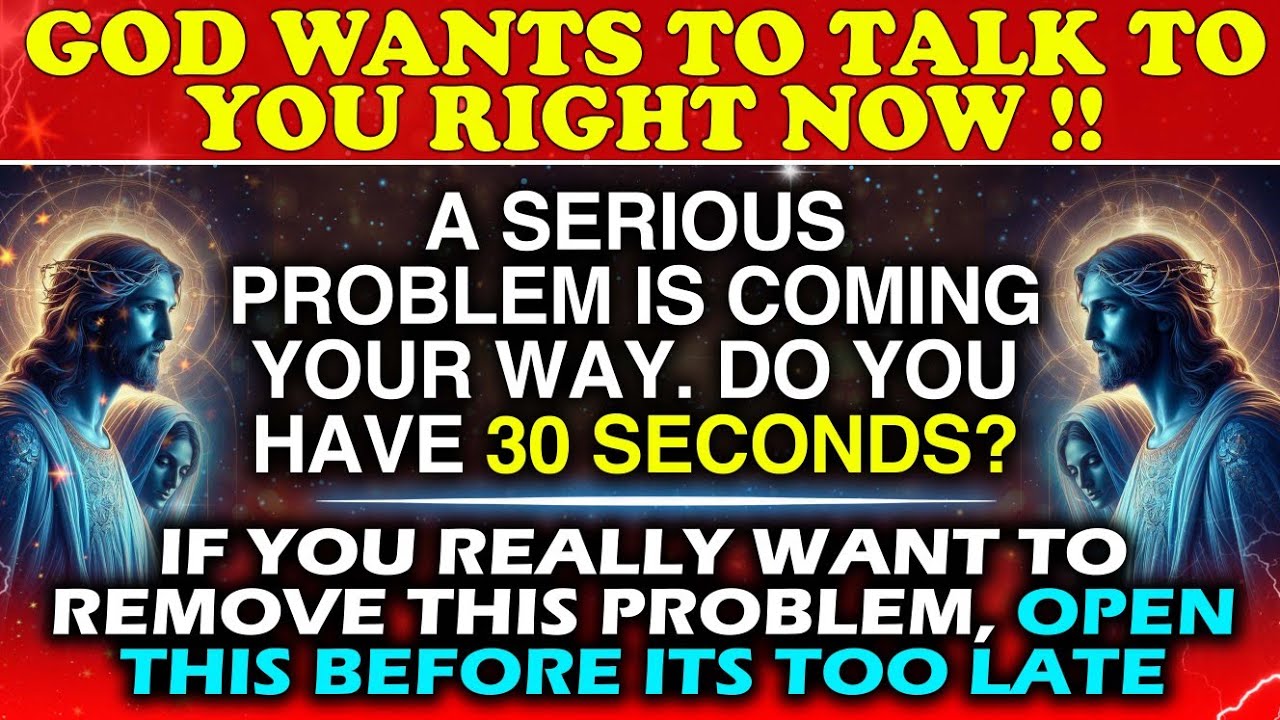 🔴 A SERIOUS PROBLEM IS COMING YOUR WAY. DO YOU HAVE 30 SECONDS? । God's message । #jesus #god #loa