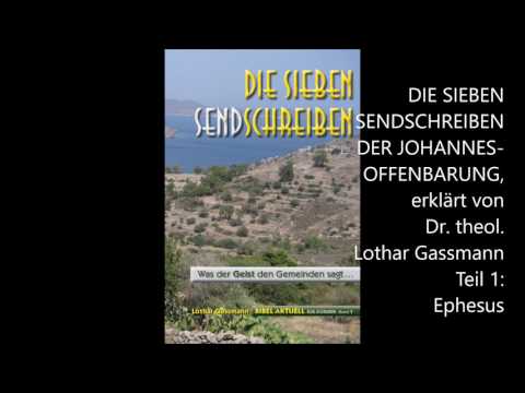 DIE SIEBEN SENDSCHREIBEN Teil 1 (von 7): EPHESUS Kehre um zur ersten Liebe!