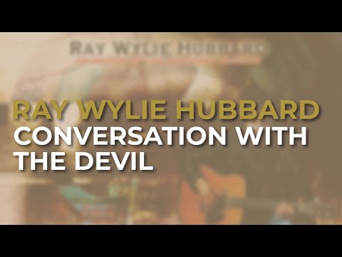 Ray Wylie Hubbard - Conversation With The Devil (Official Audio)